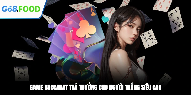 Game Baccarat trả thưởng cho người thắng siêu cao