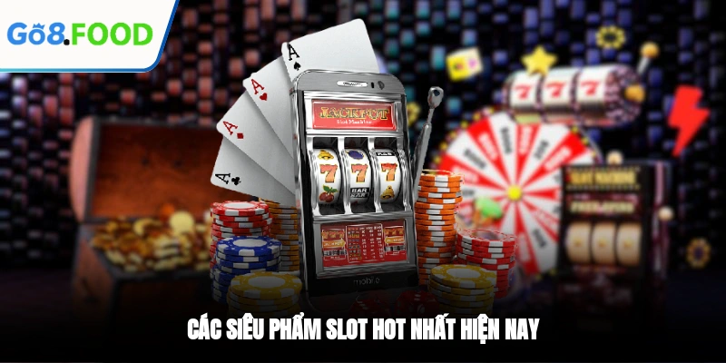 Các siêu phẩm game nổ hũ hot nhất hiện nay