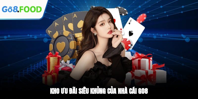 Giới thiệu GO8 về kho ưu đãi siêu khủng của nhà cái