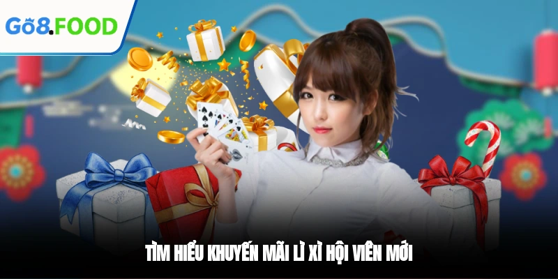 Tìm hiểu khuyến mãi lì xì hội viên mới