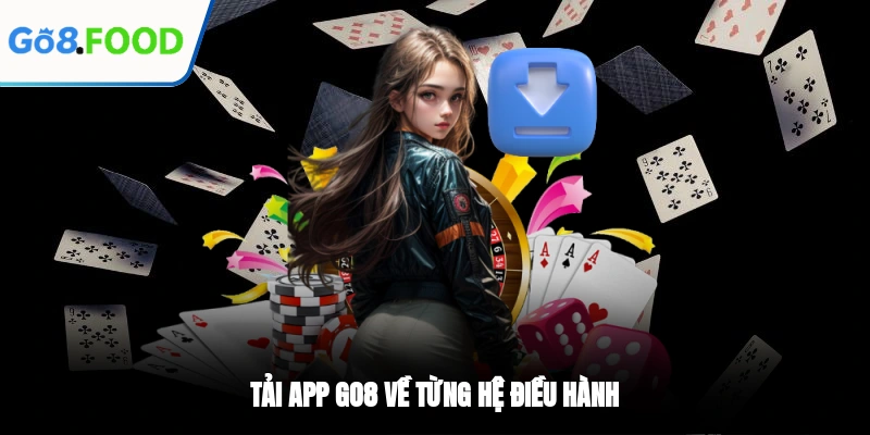 Tải app GO8 về từng hệ điều hành